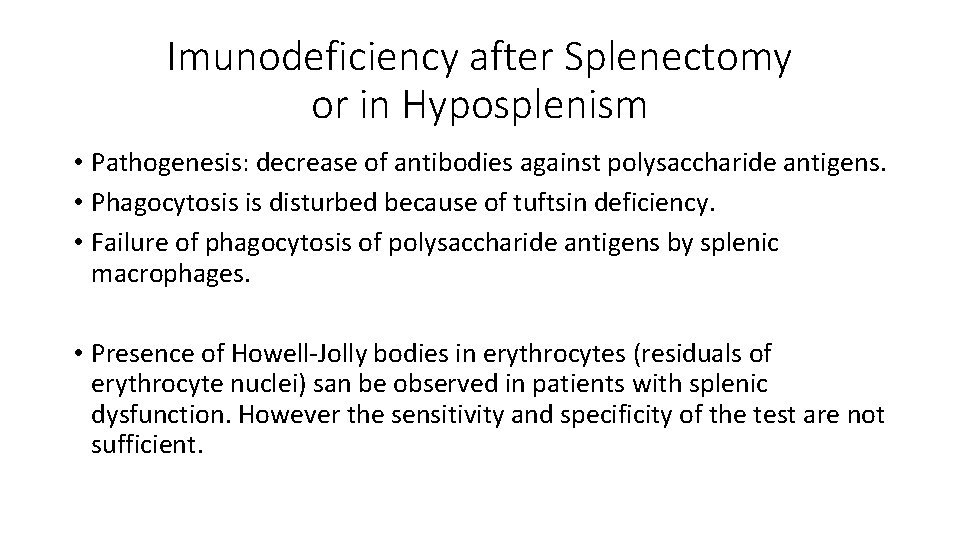 Imunodeficiency after Splenectomy or in Hyposplenism • Pathogenesis: decrease of antibodies against polysaccharide antigens.