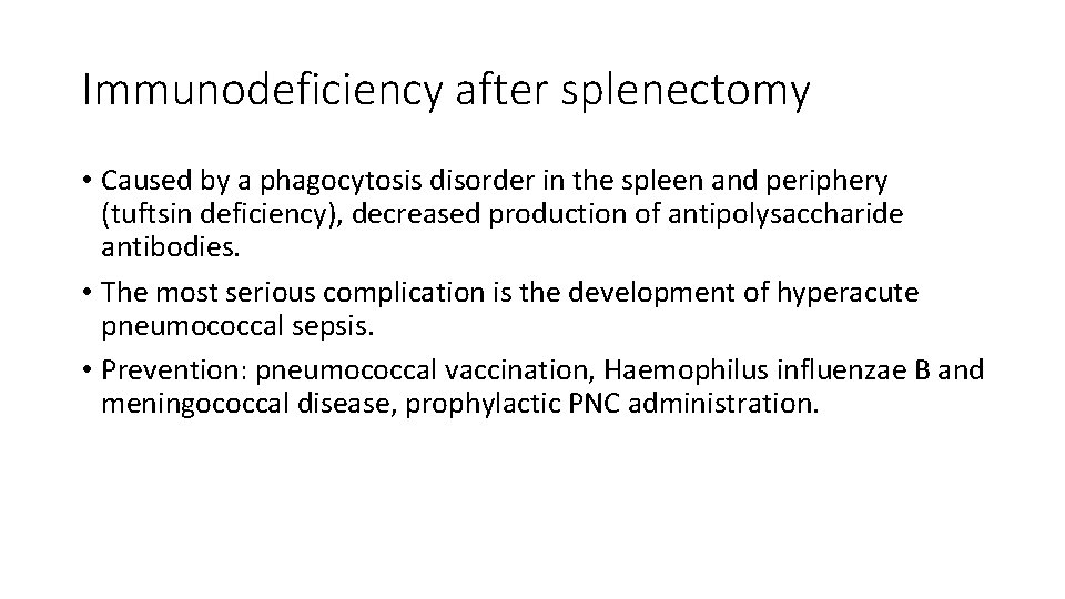 Immunodeficiency after splenectomy • Caused by a phagocytosis disorder in the spleen and periphery