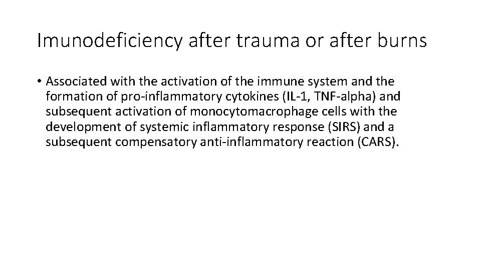 Imunodeficiency after trauma or after burns • Associated with the activation of the immune