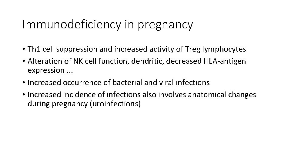 Immunodeficiency in pregnancy • Th 1 cell suppression and increased activity of Treg lymphocytes