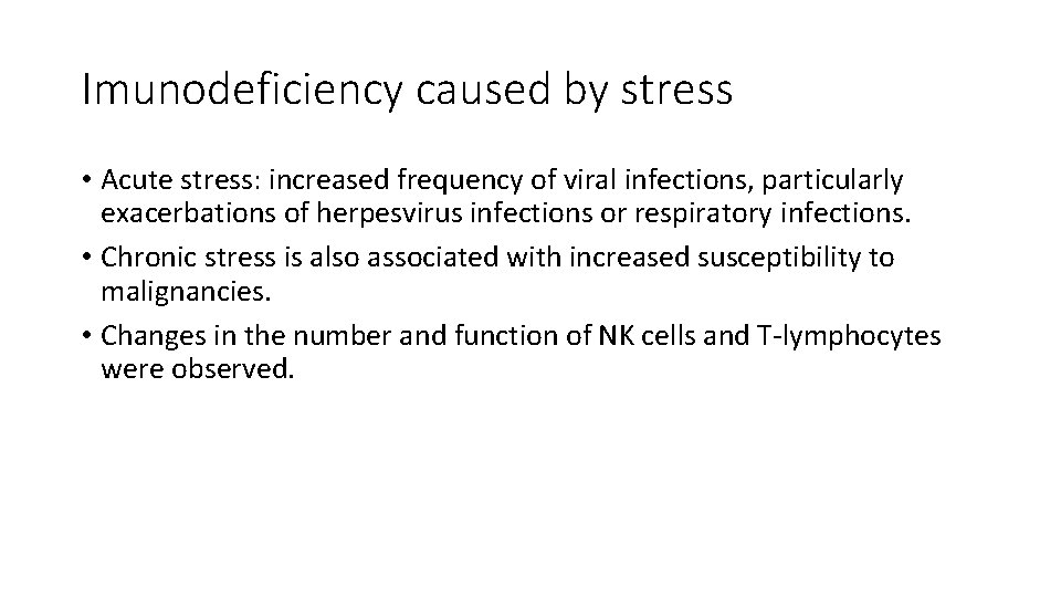 Imunodeficiency caused by stress • Acute stress: increased frequency of viral infections, particularly exacerbations