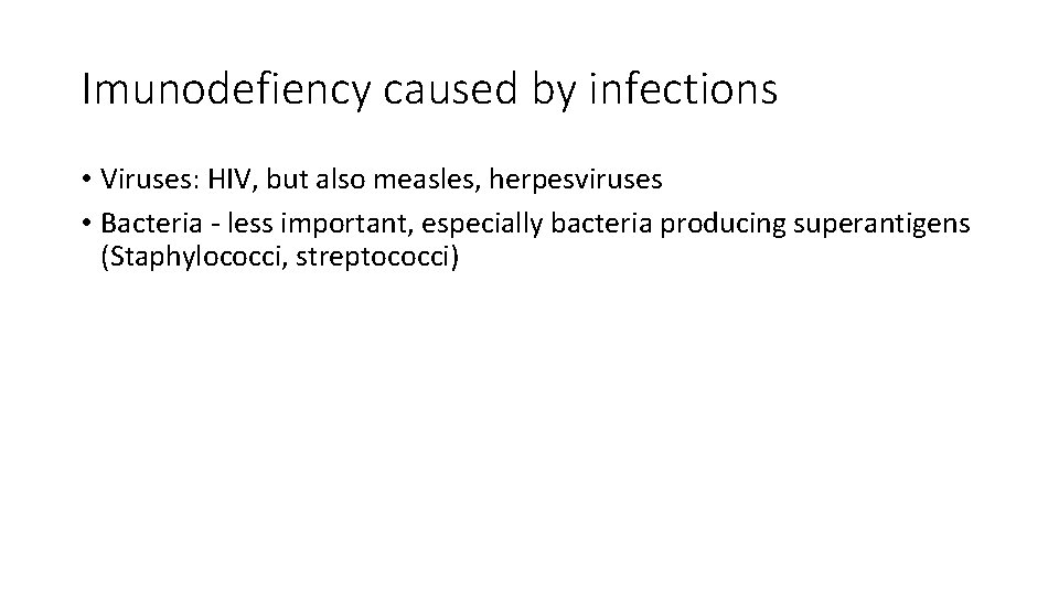 Imunodefiency caused by infections • Viruses: HIV, but also measles, herpesviruses • Bacteria -