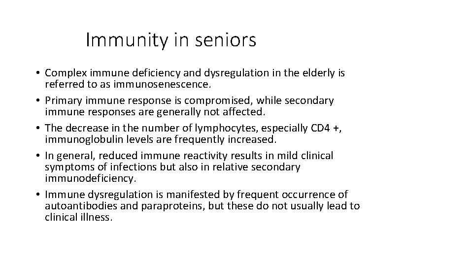 Immunity in seniors • Complex immune deficiency and dysregulation in the elderly is referred