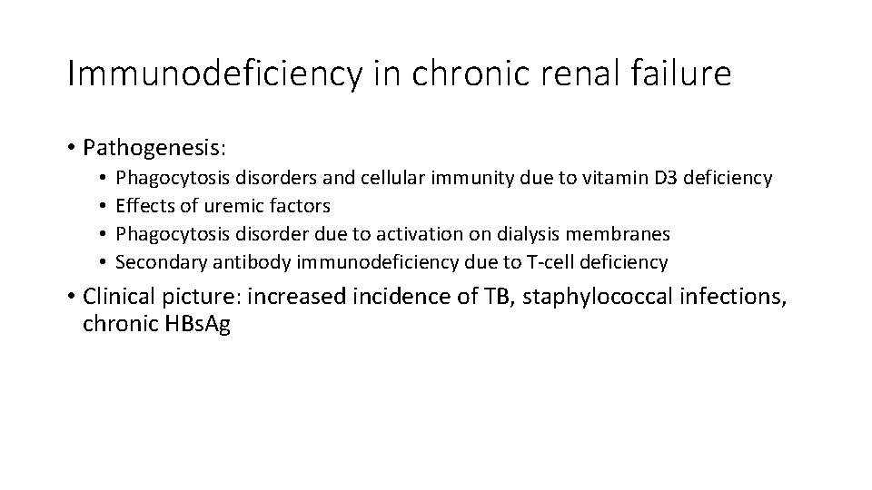 Immunodeficiency in chronic renal failure • Pathogenesis: • • Phagocytosis disorders and cellular immunity