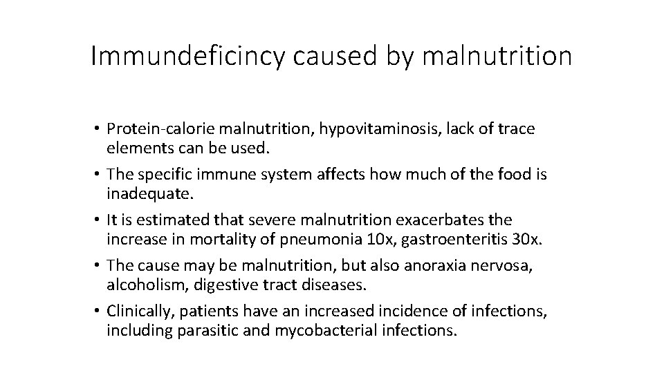 Immundeficincy caused by malnutrition • Protein-calorie malnutrition, hypovitaminosis, lack of trace elements can be