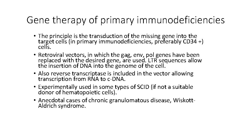 Gene therapy of primary immunodeficiencies • The principle is the transduction of the missing