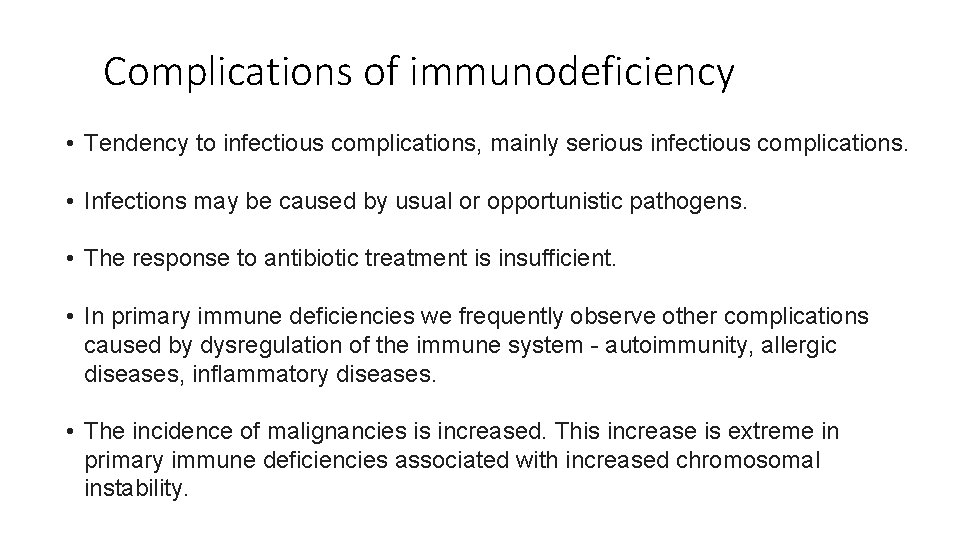 Complications of immunodeficiency • Tendency to infectious complications, mainly serious infectious complications. • Infections