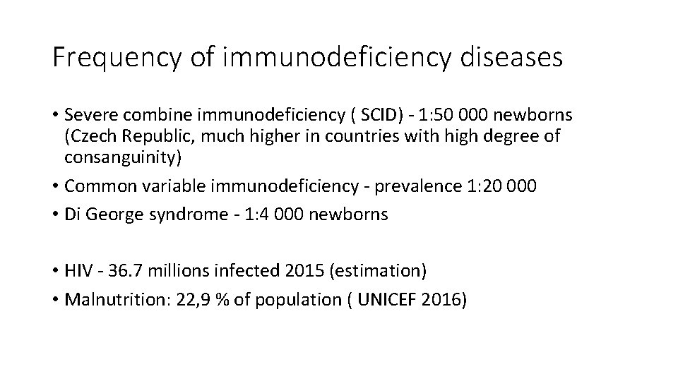 Frequency of immunodeficiency diseases • Severe combine immunodeficiency ( SCID) - 1: 50 000