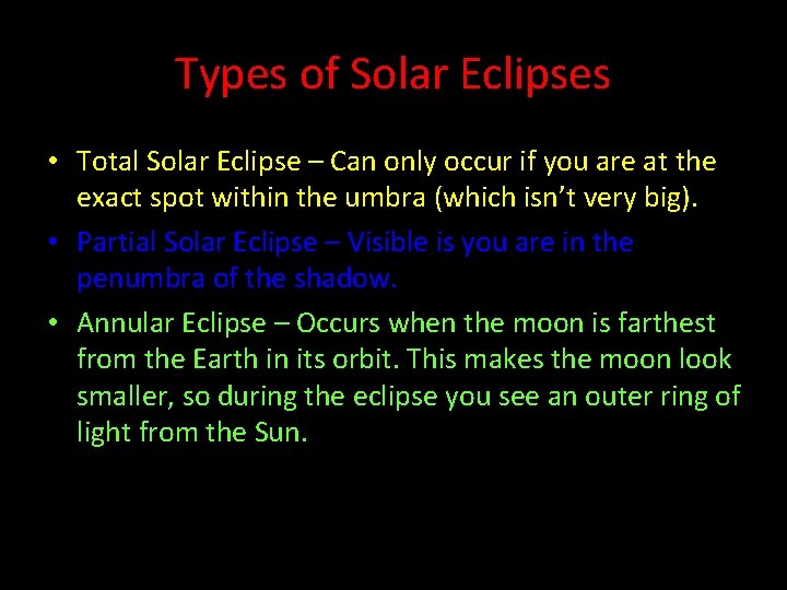Types of Solar Eclipses • Total Solar Eclipse – Can only occur if you Types of Solar Eclipses • Total Solar Eclipse – Can only occur if you