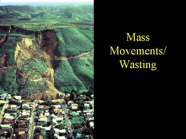 Mass Movements/ Wasting 