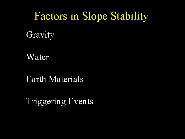Factors in Slope Stability Gravity Water Earth Materials Triggering Events 