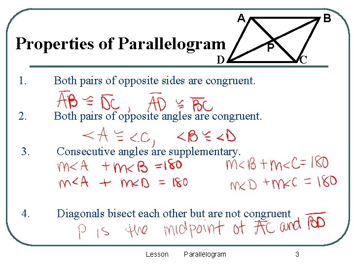A Properties of Parallelogram D B P 1. Both pairs of opposite sides are