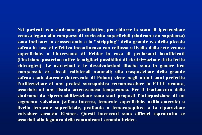 Nei pazienti con sindrome postflebitica, per ridurre lo stata di ipertensione venosa legato alla