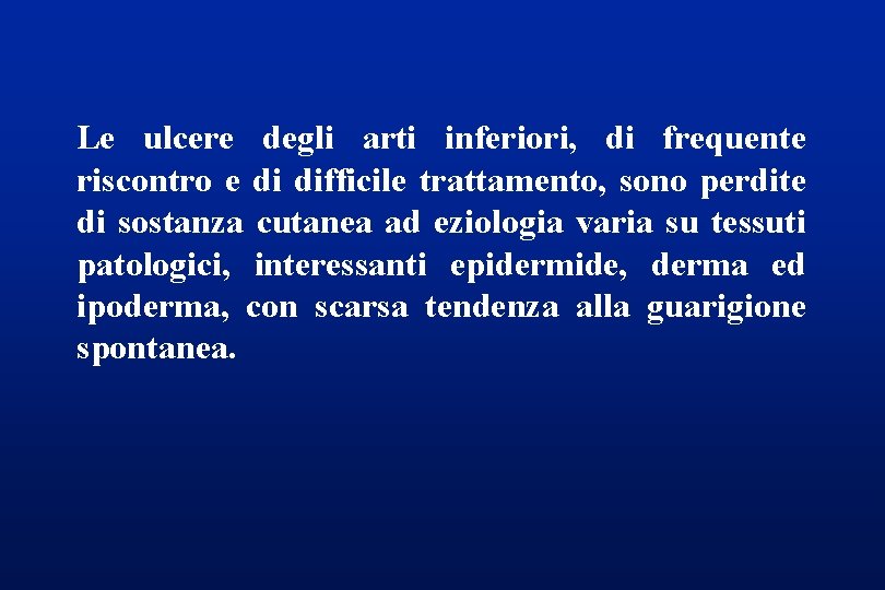 Le ulcere degli arti inferiori, di frequente riscontro e di difficile trattamento, sono perdite