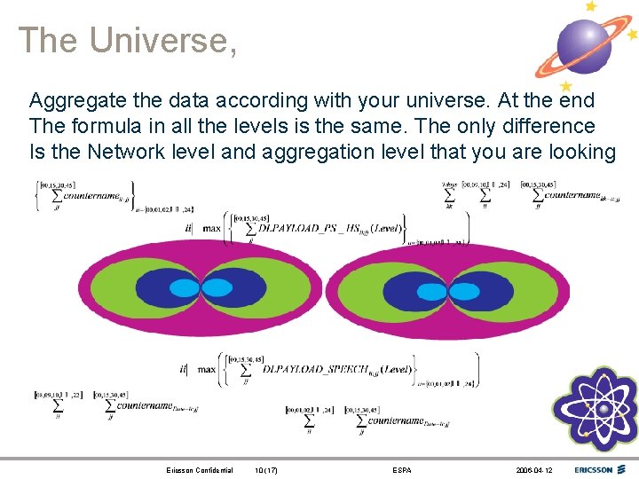 The Universe, Aggregate the data according with your universe. At the end The formula