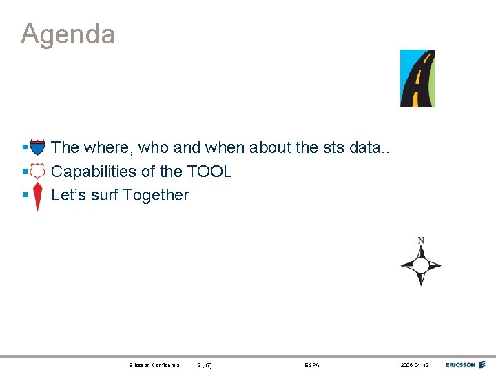 Agenda § § § The where, who and when about the sts data. .