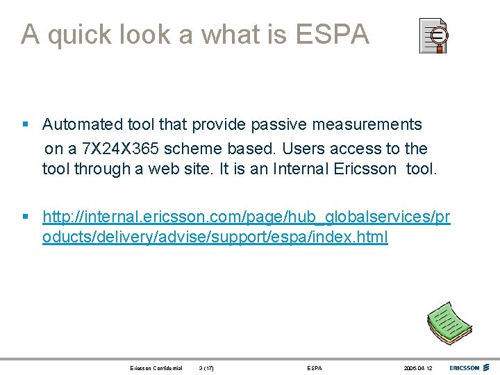 A quick look a what is ESPA § Automated tool that provide passive measurements