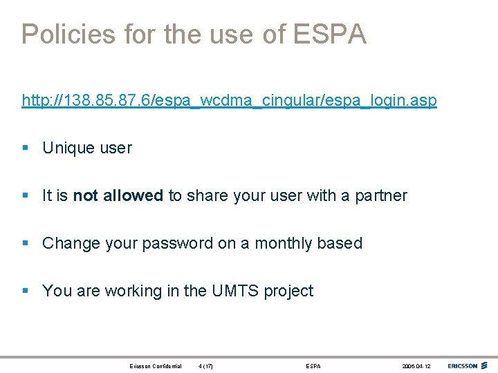 Policies for the use of ESPA http: //138. 85. 87. 6/espa_wcdma_cingular/espa_login. asp § Unique