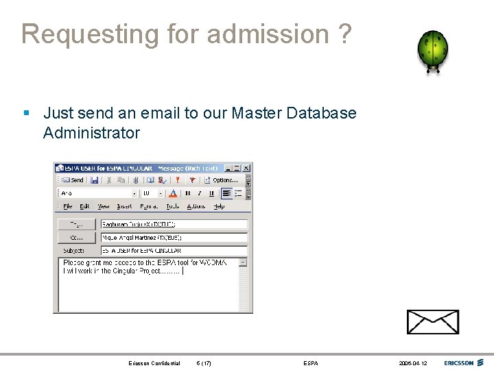 Requesting for admission ? § Just send an email to our Master Database Administrator