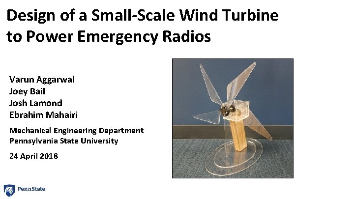 Design of a Small-Scale Wind Turbine to Power Emergency Radios Varun Aggarwal Joey Bail