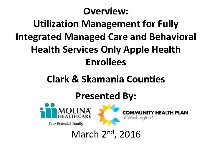 Overview: Utilization Management for Fully Integrated Managed Care and Behavioral Health Services Only Apple