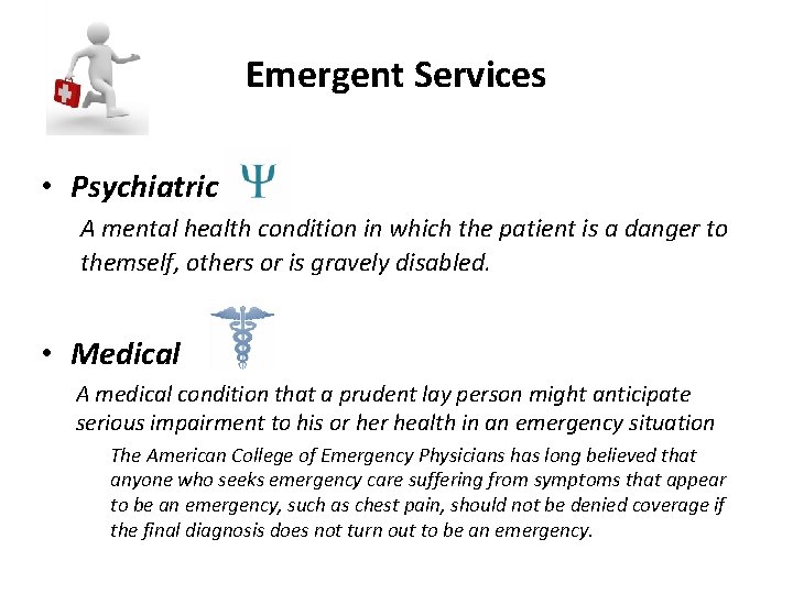 Emergent Services • Psychiatric A mental health condition in which the patient is a
