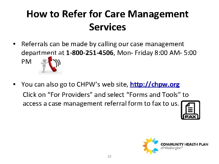 How to Refer for Care Management Services • Referrals can be made by calling
