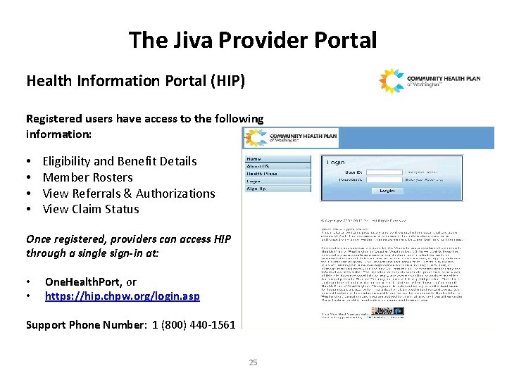 The Jiva Provider Portal Health Information Portal (HIP) Registered users have access to the
