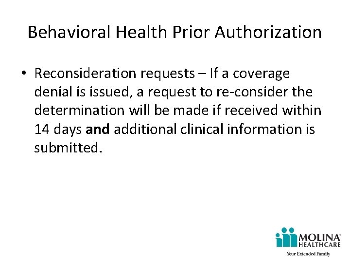 Behavioral Health Prior Authorization • Reconsideration requests – If a coverage denial is issued,