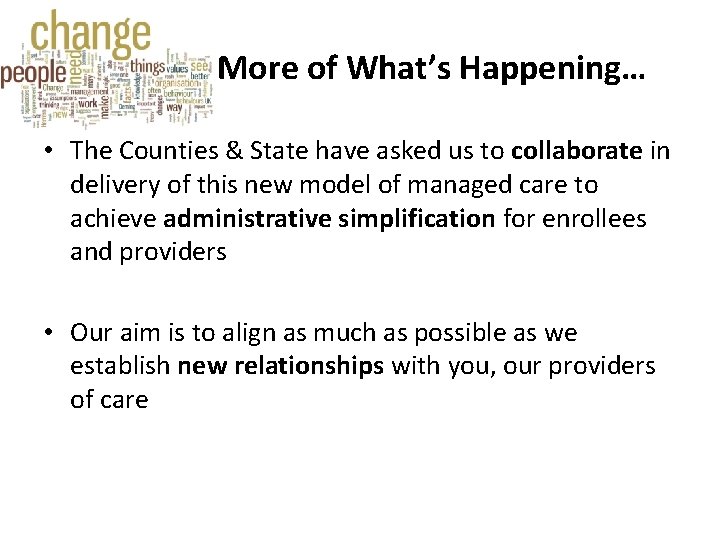 More of What’s Happening… • The Counties & State have asked us to collaborate