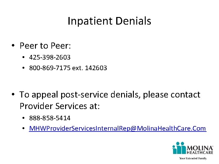 Inpatient Denials • Peer to Peer: • 425 398 2603 • 800 869 7175