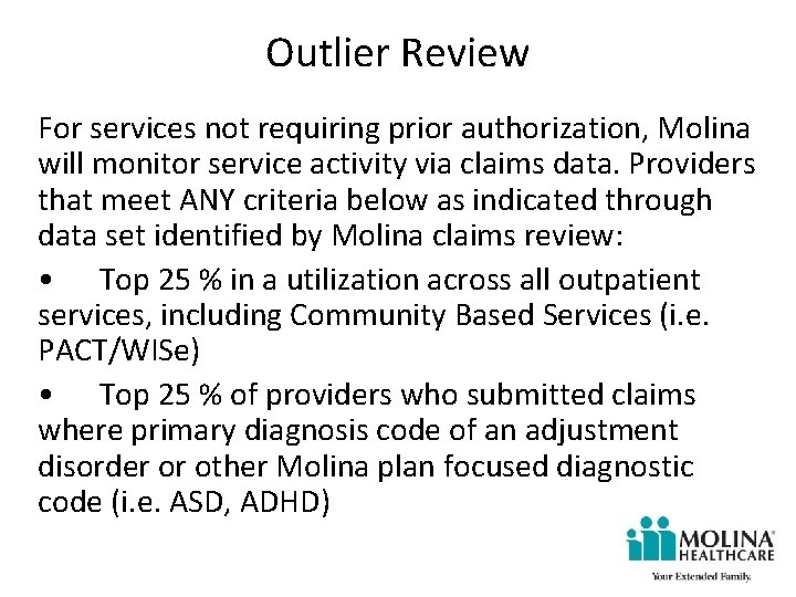 Outlier Review For services not requiring prior authorization, Molina will monitor service activity via