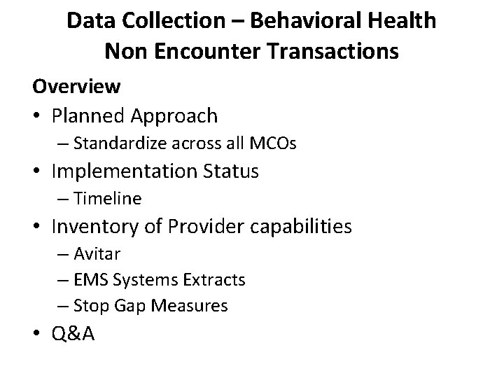 Data Collection – Behavioral Health Non Encounter Transactions Overview • Planned Approach – Standardize