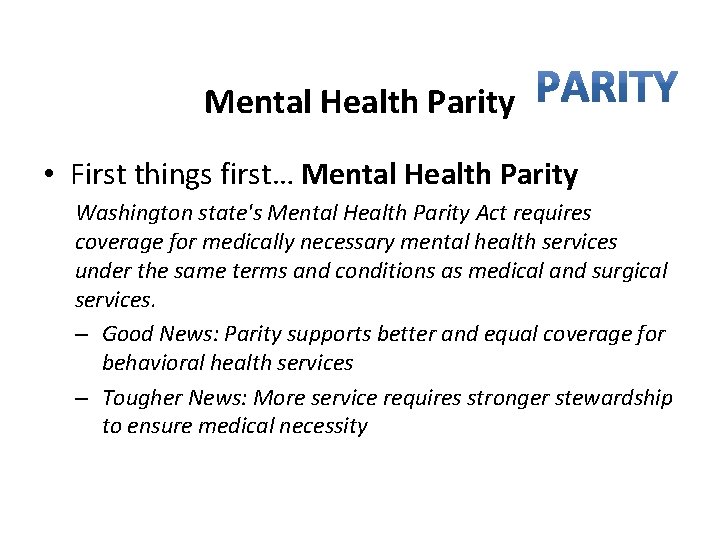 Mental Health Parity • First things first… Mental Health Parity Washington state's Mental Health