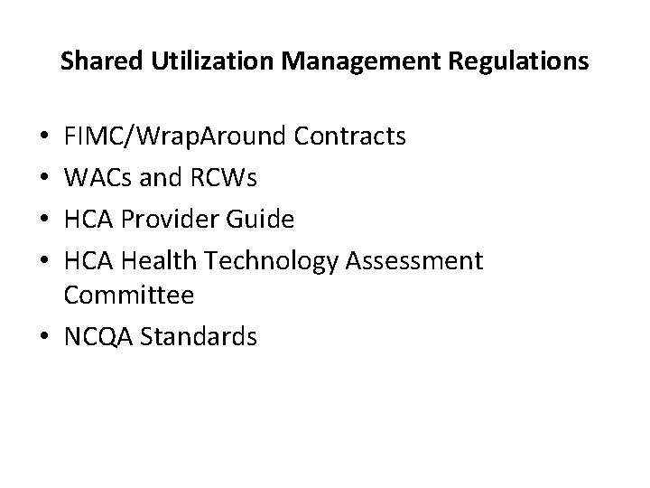 Shared Utilization Management Regulations FIMC/Wrap. Around Contracts WACs and RCWs HCA Provider Guide HCA