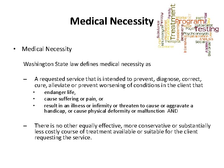 Medical Necessity • Medical Necessity Washington State law defines medical necessity as – A