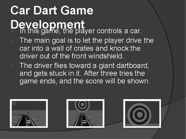 Car Dart Game Development In this game, the player controls a car. The main