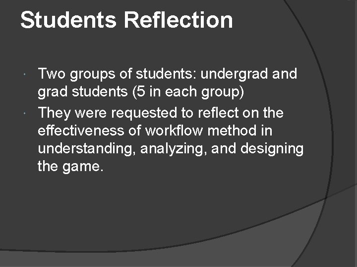 Students Reflection Two groups of students: undergrad and grad students (5 in each group)