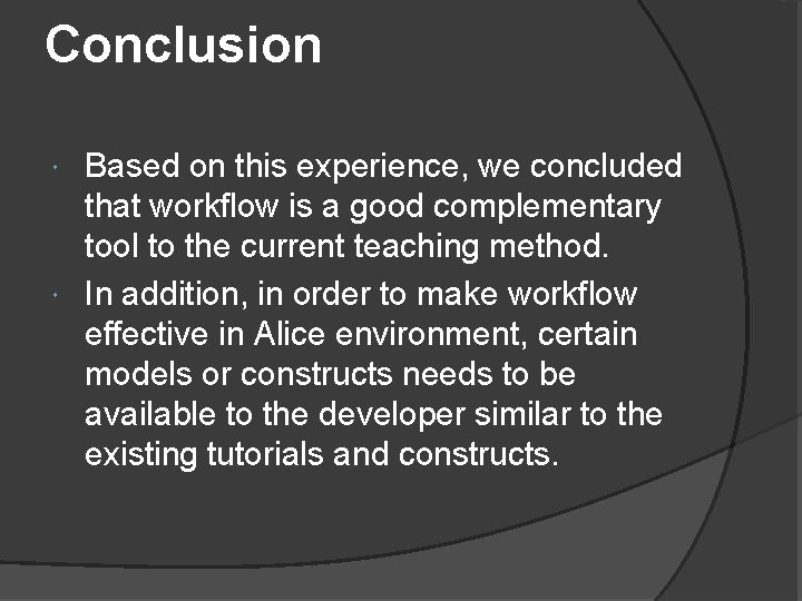 Conclusion Based on this experience, we concluded that workflow is a good complementary tool
