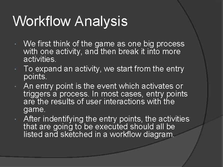 Workflow Analysis We first think of the game as one big process with one