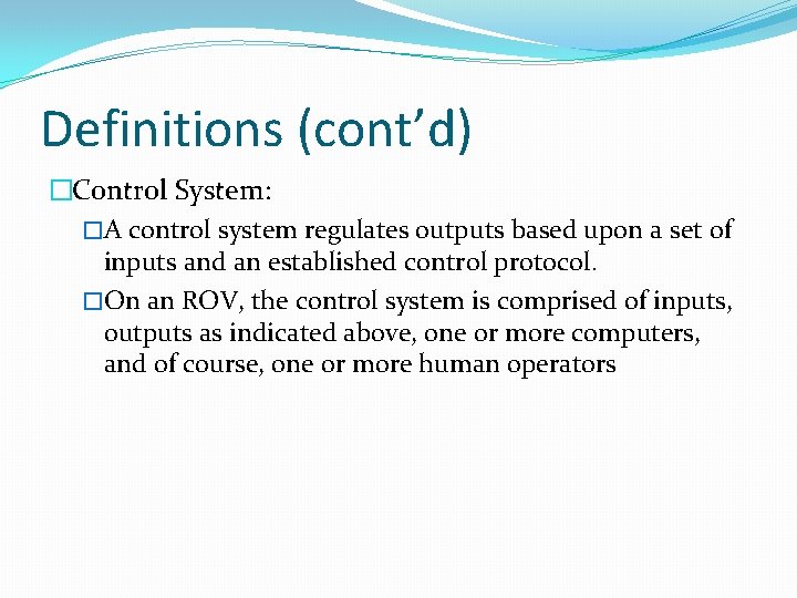 Definitions (cont’d) �Control System: �A control system regulates outputs based upon a set of