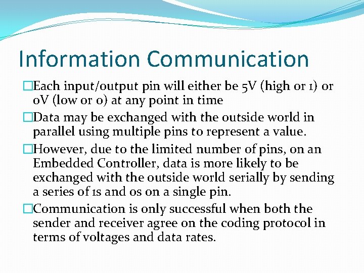 Information Communication �Each input/output pin will either be 5 V (high or 1) or