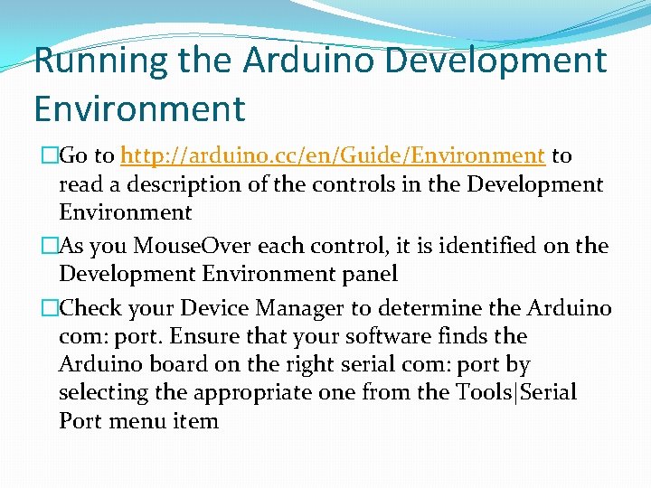 Running the Arduino Development Environment �Go to http: //arduino. cc/en/Guide/Environment to read a description