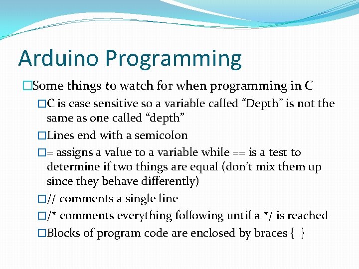 Arduino Programming �Some things to watch for when programming in C �C is case
