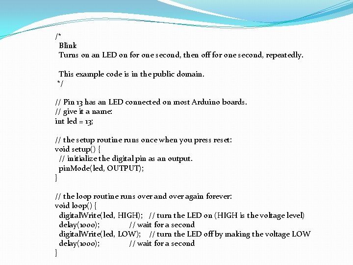 /* Blink Turns on an LED on for one second, then off for one