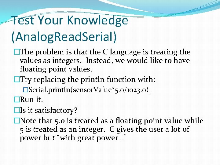 Test Your Knowledge (Analog. Read. Serial) �The problem is that the C language is
