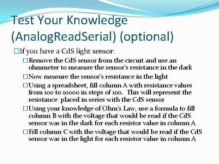 Test Your Knowledge (Analog. Read. Serial) (optional) �If you have a Cd. S light