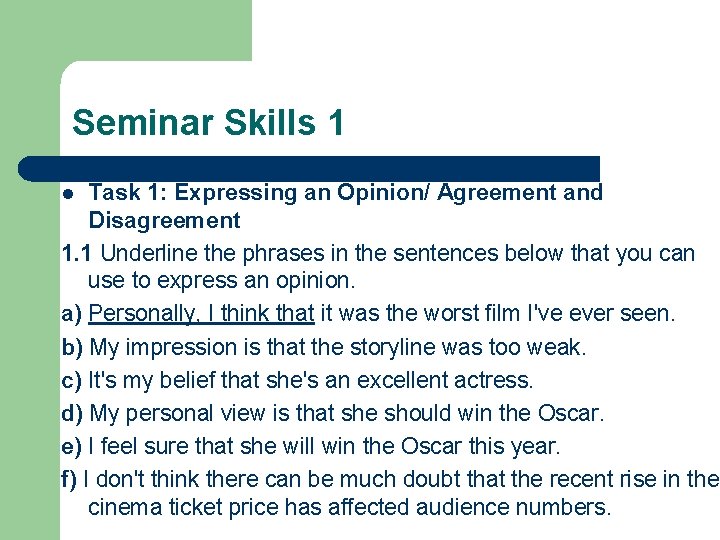Seminar Skills 1 Task 1: Expressing an Opinion/ Agreement and Disagreement 1. 1 Underline