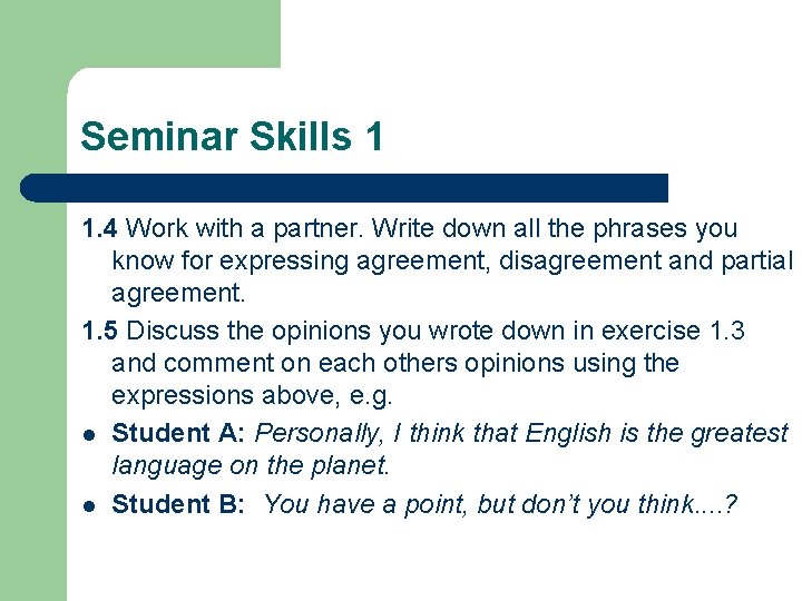 Seminar Skills 1 1. 4 Work with a partner. Write down all the phrases