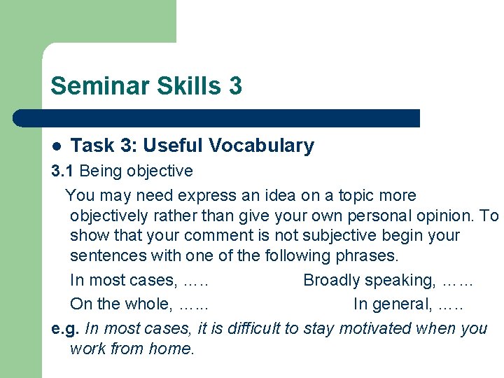 Seminar Skills 3 l Task 3: Useful Vocabulary 3. 1 Being objective You may
